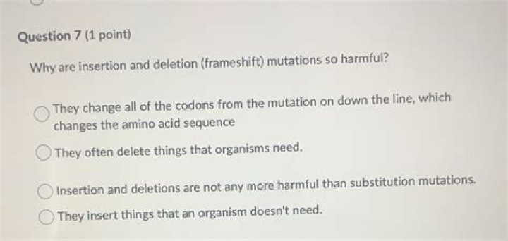Why are insertion and deletion mutations so harmful?