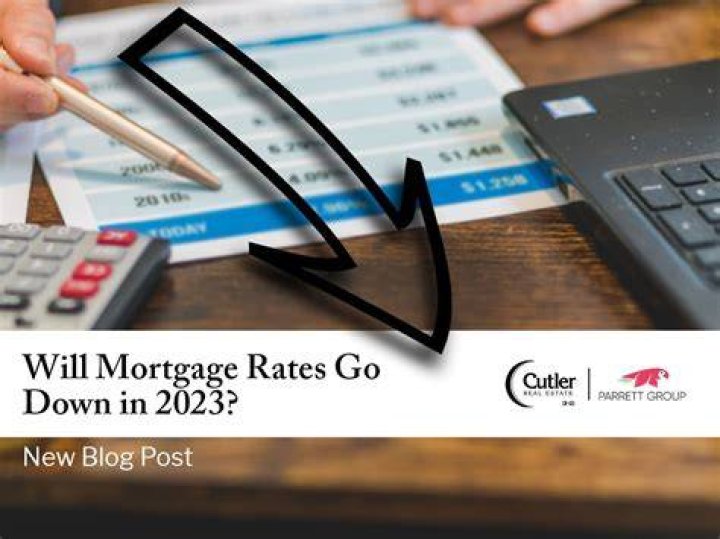 Will mortgage rates go down 2023?